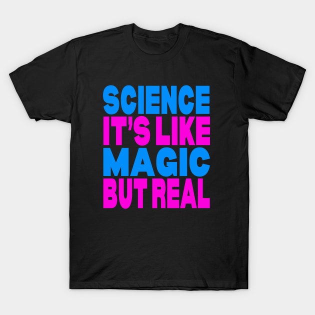 Science it's like magic but real T-Shirt by Evergreen Tee